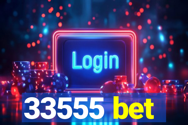 33555 bet